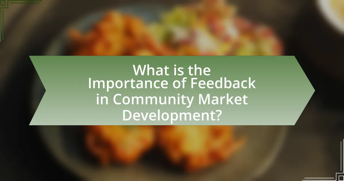 What is the Importance of Feedback in Community Market Development?
